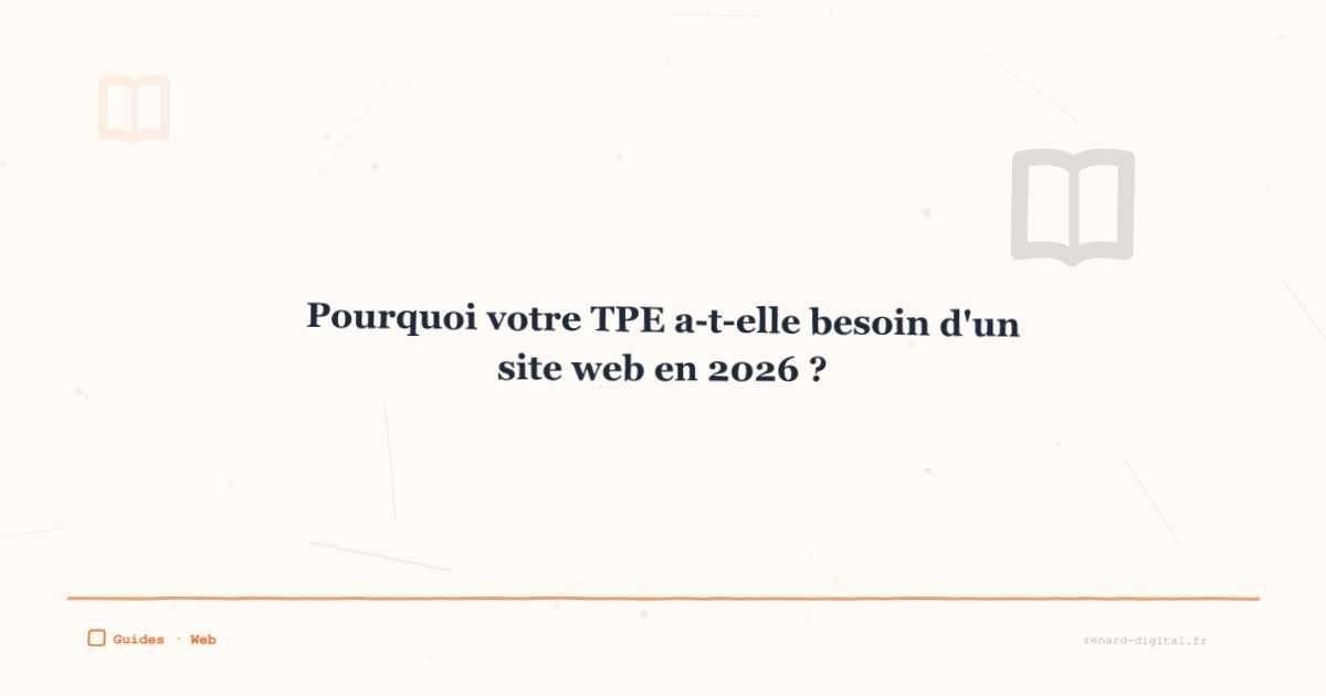 pourquoi votre tpe besoin site web 2026